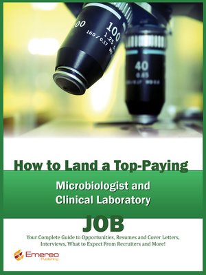 cover image of How to Land a Top-Paying Microbiologist, Clinical Laboratory Technologists and Technician Services Job: Your Complete Guide to Opportunities, Resumes and Cover Letters, Interviews, Salaries, Promotions, What to Expect From Recruiters and More! 